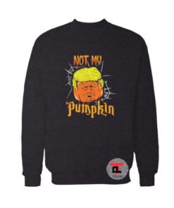 Not My Pumpkin Sweatshirt