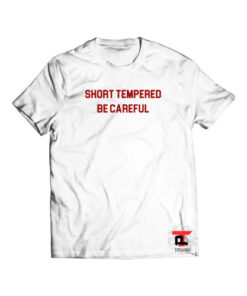 Short Tempered Be Careful Short-Sleeve Unisex T-Shirt