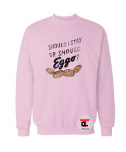 Should I Stay Or Should Eggo Sweatshirt