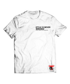 Style is Never Wrong Viral Fashion T-Shirt