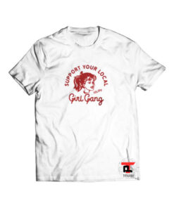 Support Your Local Girl Gang Viral Fashion T-Shirt