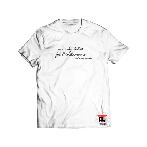 We Only Dated For 11 Instagrams Short-Sleeve Unisex T-Shirt