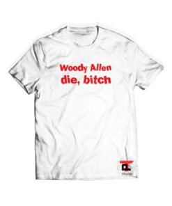 Woody Allen Die Bitch Viral Fashion T-Shirt