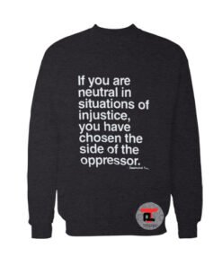 if you are neutral in situations quote Sweatshirt