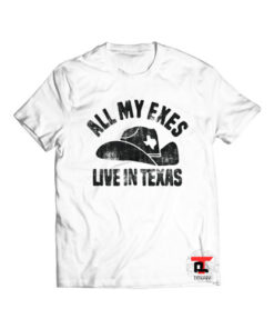 All My Exes Live In Texas Viral Fashion T Shirt