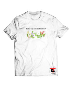 Baby Why You Bullshittin Viral Fashion T-Shirt