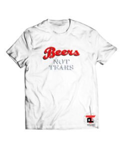 Beers Not Tears Viral Fashion T-Shirt