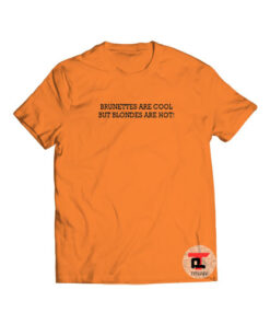 Brunettes Are Cool But Blondes Are Hot Viral Fashion T Shirt
