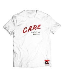 Care About Me Please Viral Fashion T Shirt