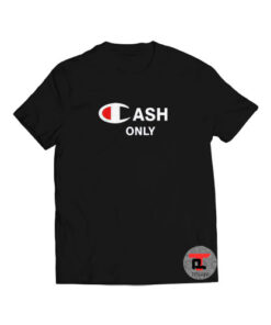 Cash Only Champion Viral Fashion T Shirt