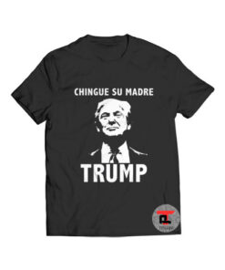 Chingue Su Madre Viral Fashion T-Shirt
