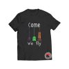 Come We Fly Viral Fashion T Shirt