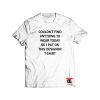 Couldn’t Find Anything To Wear T shirt