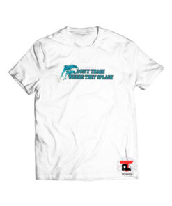 Dolphins Don’t Trash Where They Splash Viral Fashion T Shirt