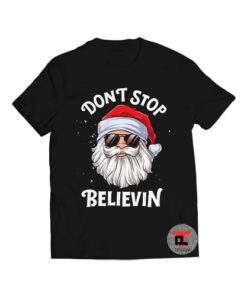 Don't Stop Believing Santa Viral Fashion T Shirt