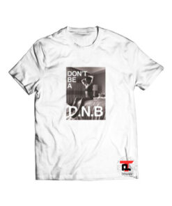 Don’t Be a DNB Viral Fashion T-Shirt
