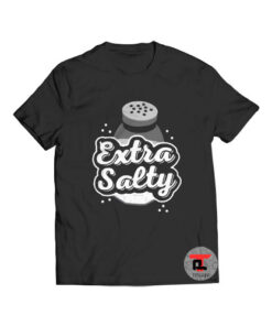 Extra Salty Viral Fashion T-Shirt