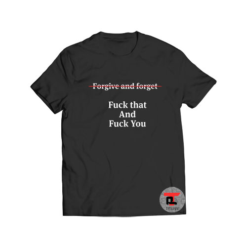 Forgive And Forget Viral Fashion T-Shirt
