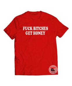 Fuck Bitches Get Honey Viral Fashion T Shirt