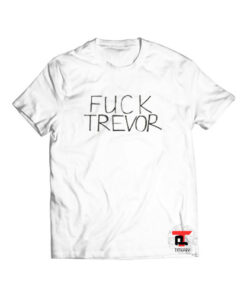 Fuck trevor funny Viral Fashion T Shirt