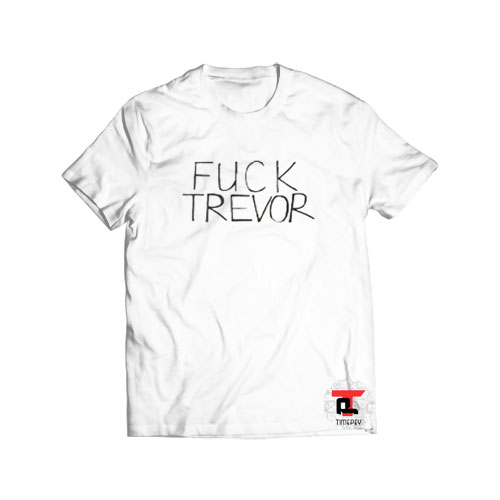 Fuck trevor funny Viral Fashion T Shirt