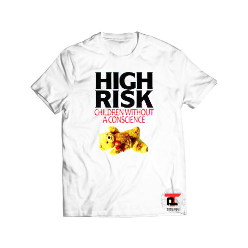 High Risk Children Without A Conscience Viral Fashion T Shirt