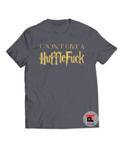 I Don’t Give a Huffle Fuck Viral Fashion T Shirt
