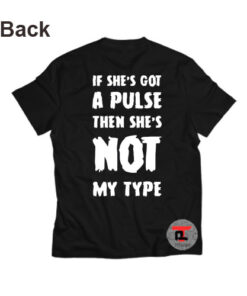 If she’s got a pulse then she’s not my type Viral Fashion T Shirt