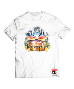It’s High Time We Had A High Time Viral Fashion T Shirt