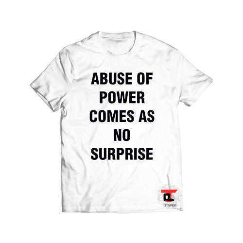 Jenny Holzer Abuse of Power Comes as no Surprise Art Viral Fashion T-Shirt