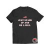 Just Stand Up and Be a Man Viral Fashion T-Shirt