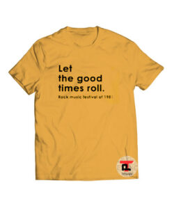 Let The Good Times Roll gold yellow Viral Fashion T Shirt