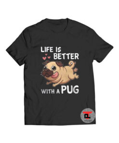 Life Is Better With a Pug Viral Fashion T Shirt