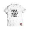 Life is short and so is your penis