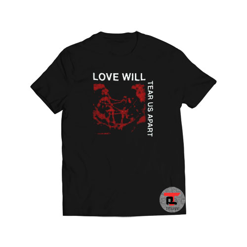 Love Will Tear Us Apart Viral Fashion T Shirt