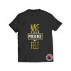 Make Your Presence Be Felt Viral Fashion T-Shirt