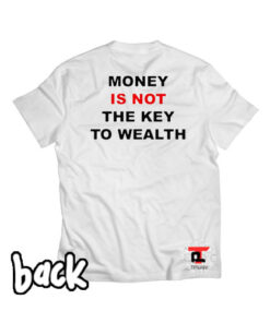 Money is Not The Key To Wealth Viral Fashion T Shirt