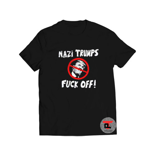 Nazi Trump Fuck Off Viral Fashion T Shirt