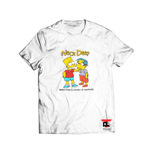Neck Deep Everything Coming Up Milhouse Viral Fashion T-Shirt