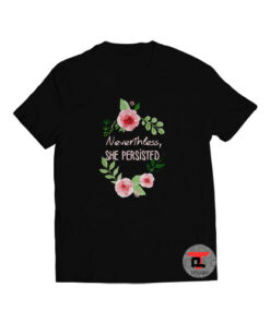 Nevertheless She Persisted Women's Viral Fashion T-Shirt