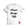 Perfect freakin wife Viral Fashion T Shirt