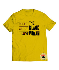Respect Protect Love The Black Woman Viral Fashion T Shirt