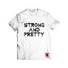 Strong And Pretty Funny Viral Fashion T-Shirt