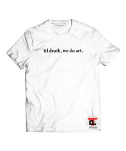 Til Death We Do Art Viral Fashion T Shirt