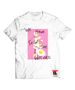 We Have Seen The Future Viral Fashion T Shirt