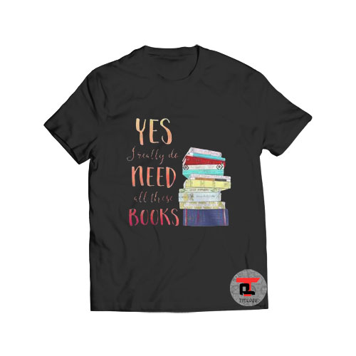 Yes I really do need all these books Viral Fashion T-Shirt