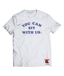 You CAN Sit With Us Viral Fashion T-Shirt