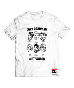 don't believe me just watch Viral Fashion T Shirt