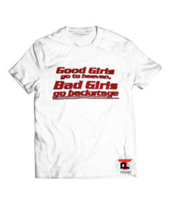 good girls go to heaven bad girls go to backstage Viral Fashion T Shirt