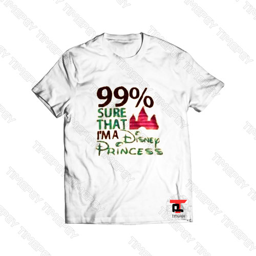 99% Sure That I’m A Disnep Princes Viral Fashion T Shirt
